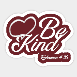 Be Kind. Ephesians 4:32 Bible reference. White lettering. Sticker